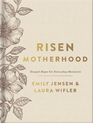 Risen Motherhood (Deluxe Edition): Gospel Hope for Everyday Moments by Jensen, Emily A.