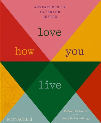 Love How You Live: Adventures in Interior Design by Primack, Rodman