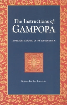 The Instructions of Gampopa: A Precious Garland of the Supreme Path by Karthar