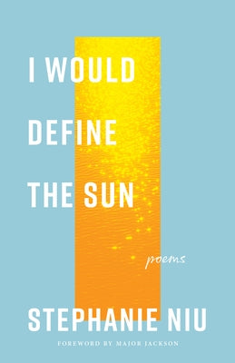I Would Define the Sun: Poems by Niu, Stephanie