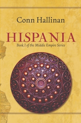 Hispania: Book I, The Middle Empire by Hallinan, Conn