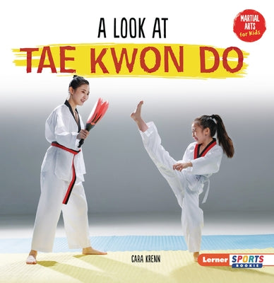 A Look at Tae Kwon Do by Krenn, Cara