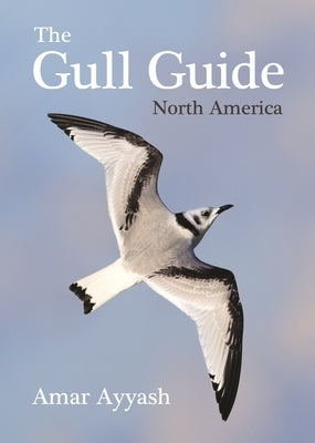 The Gull Guide: North America by Ayyash, Amar