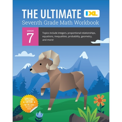 IXL Ultimate Grade 7 Math Workbook: Algebra Prep, Geometry, Integers, Proportional Relationships, Equations, Inequalities, and Probability for Classro by Learning, IXL