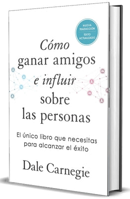 Cómo Ganar Amigos E Influir Sobre Las Personas (Edición de Regalo) / How to Win Friends & Influence People by Carnegie, Dale
