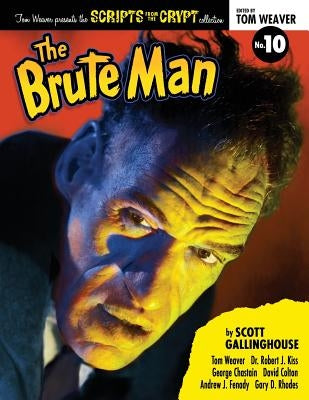 Scripts from the Crypt: The Brute Man by Gallinghouse, Scott