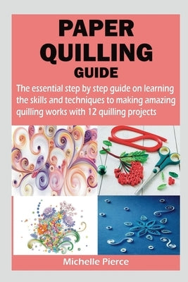 Paper Quilling Guide by Pierce, Michelle