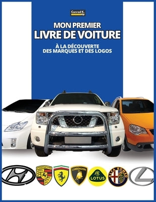 Mon premier livre de voiture: ? la d?couverte des marques et des logos, colorful book for kids, car brands logos with nice pictures of cars from aro by Butler, Conrad K.