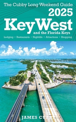 Key West The Cubby Long Weekend Guide by Cubby, James