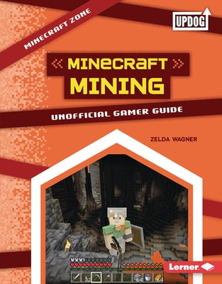 Minecraft Mining: Unofficial Gamer Guide by Wagner, Zelda