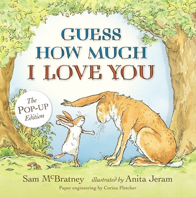 Guess How Much I Love You: Pop-Up: (An Interative 3D Pop-Up & Pull-Tab Edition of the Classic Baby Book about Loving Right Up to the Moon and Back) by McBratney, Sam