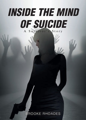 Inside the Mind of Suicide: A Survivor's Story by Rhoades, Brooke