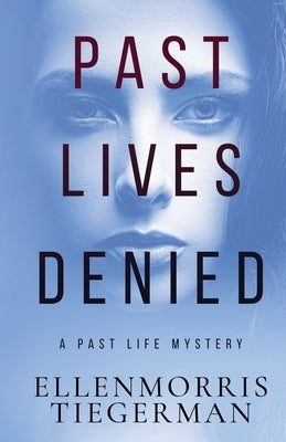 Past Lives Denied by Tiegerman, Ellenmorris