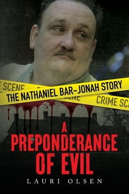 A Preponderance of Evil: The Nathaniel Bar-Jonah Story by Olsen, Lauri