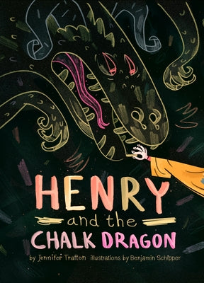 Henry and the Chalk Dragon by Trafton, Jennifer