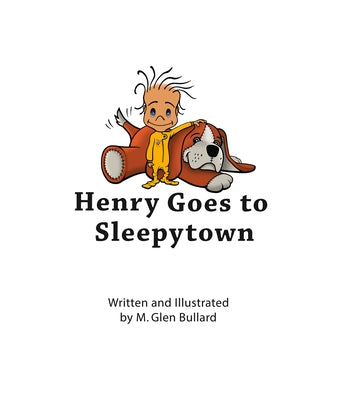 Henry Goes to Sleepytown by M Glen Bullard