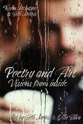 Poetry and Art: Visions From Inside by McIntyre, Keven A.