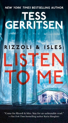 Rizzoli & Isles: Listen to Me: A Novel by Gerritsen, Tess