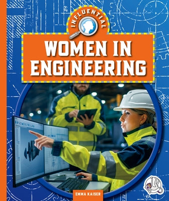 Influential Women in Engineering by Kaiser, Emma