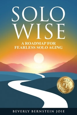 Solo Wise: A Roadmap for Fearless Solo Aging by Bernstein Joie, Beverly