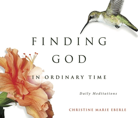 Finding God in Ordinary Time by Eberle, Christine