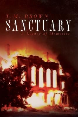 Sanctuary: A Legacy of Memories by Brown, T. M.