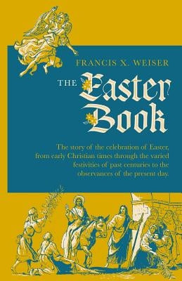 The Easter Book by Weiser, Francis X.