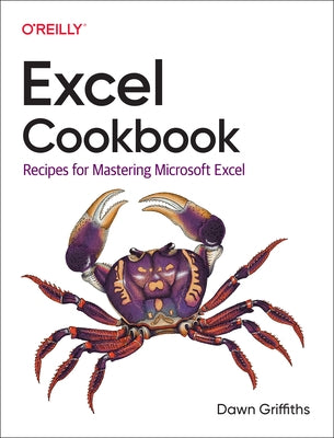 Excel Cookbook: Recipes for Mastering Microsoft Excel by Griffiths, Dawn