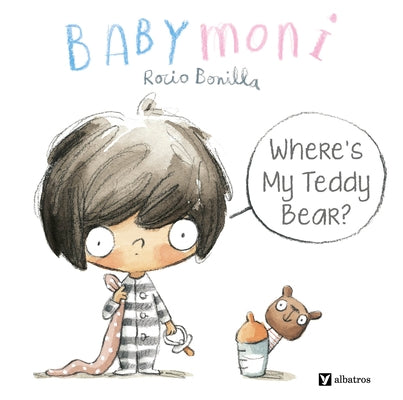 Babymoni: Where's My Teddy Bear? by Bonilla, Rocio