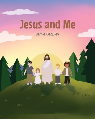 Jesus and Me by Baguley, Jamie