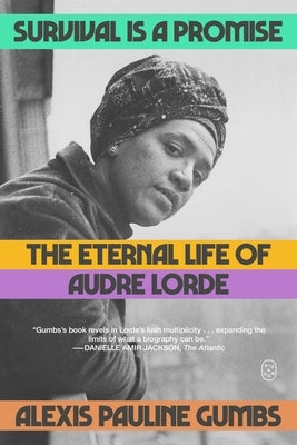 Survival Is a Promise: The Eternal Life of Audre Lorde by Gumbs, Alexis Pauline