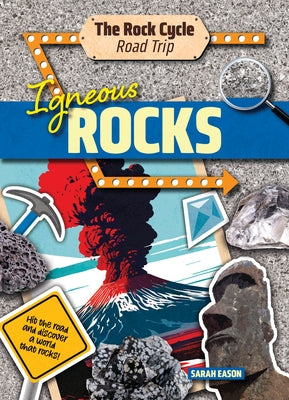 Igneous Rocks: Hit the Road and Discover a World That Rocks! by Eason, Sarah