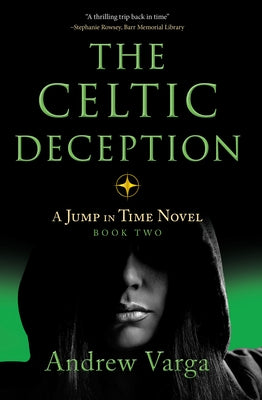 The Celtic Deception: A Jump in Time Novel, Book 2 by Varga, Andrew