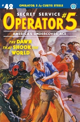 Operator 5 #42: The Dawn That Shook the World by Steele, Curtis