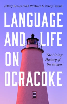 Language and Life on Ocracoke: The Living History of the Brogue by Reaser, Jeffrey