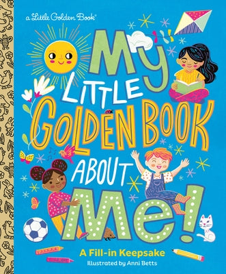 My Little Golden Book about Me!: A Fill-In Keepsake by Golden Books