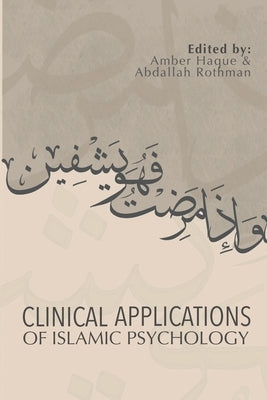 Clinical Applications of Islamic Psychology by Haque, Amber