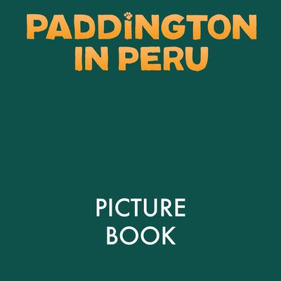 Paddington in Peru: The Movie Storybook by Harpercollins Children's Books