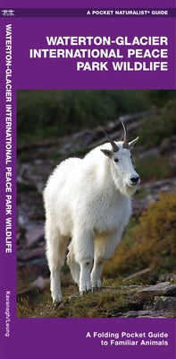 Waterton-Glacier International Peace Park Wildlife: A Folding Pocket Guide to Familiar Animals by Kavanagh, James