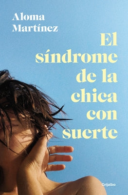 El S?ndrome de la Chica Con Suerte / The Lucky Girl Syndrome by Mart?nez, Aloma