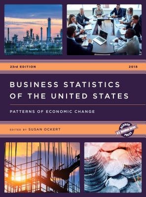 Business Statistics of the United States 2018: Patterns of Economic Change by Ockert, Susan