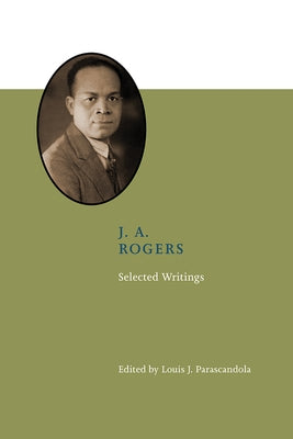 J. A. Rogers: Selected Writings by Parascandola, Louis J.