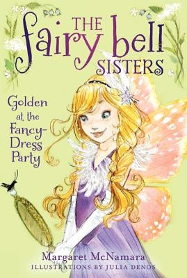The Fairy Bell Sisters #3: Golden at the Fancy-Dress Party by McNamara, Margaret