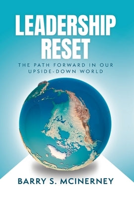 Leadership RESET: The Path Forward in Our Upside-down World by McInerney, Barry S.
