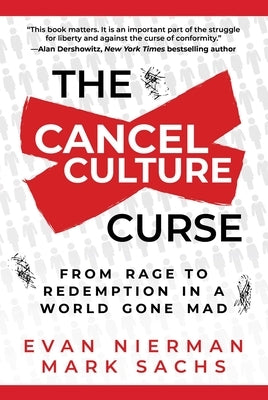 The Cancel Culture Curse: From Rage to Redemption in a World Gone Mad by Nierman, Evan