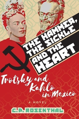 The Hammer, The Sickle and The Heart by Rosenthal, C. P.