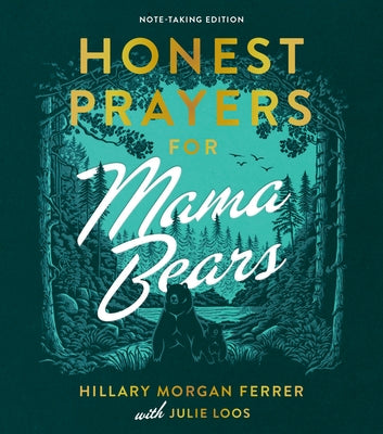 Honest Prayers for Mama Bears Note-Taking Edition by Ferrer, Hillary Morgan