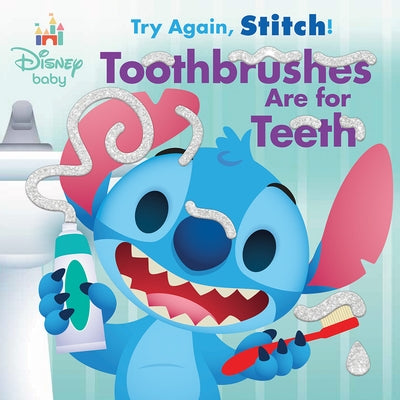 Disney Baby: Try Again, Stitch: Toothbrushes Are for Teeth! by Auerbach, Annie