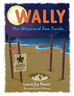 Wally, The Wayward Sea Turtle by Pewitt, Laura Joy