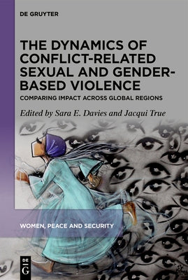 The Dynamics of Conflict-Related Sexual and Gender-Based Violence: Comparing Impact Across Global Regions by Riveros Morales, Yolanda